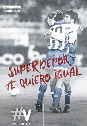 Informe Robinson: SuperDepor, te quiero igual (TV)