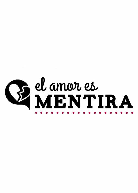 El amor es mentira (S)