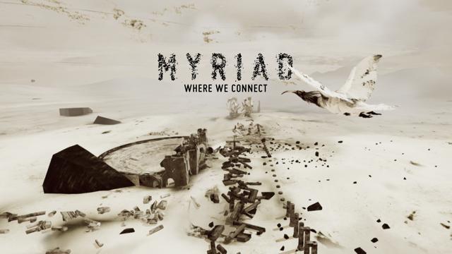 MYRIAD. Where we connect. I VR Experience (C)