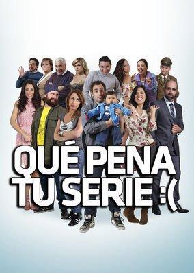 Qué pena tu serie (Serie de TV)