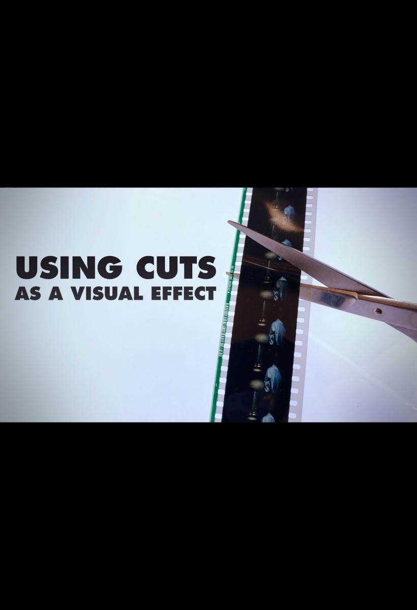 Using Cuts as a Visual Effect (S)