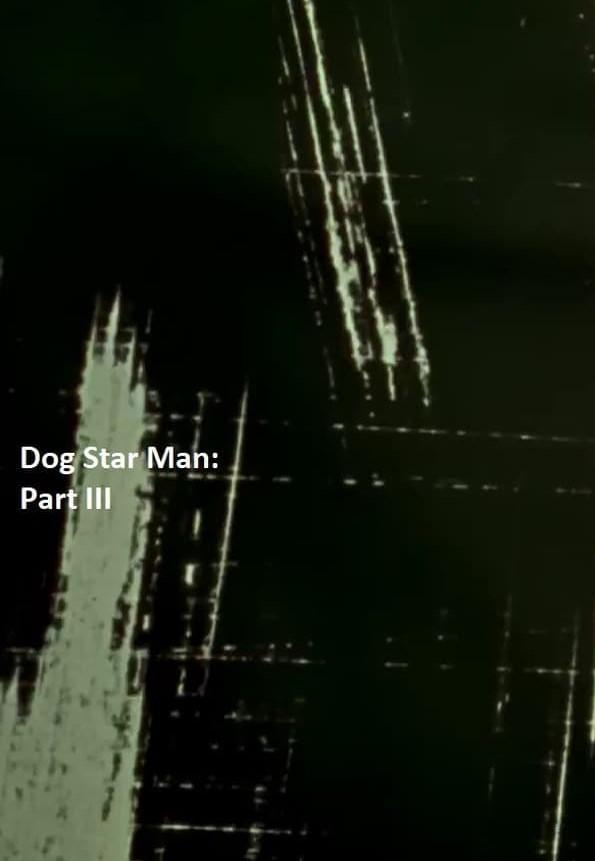 Dog Star Man: Part III (S)